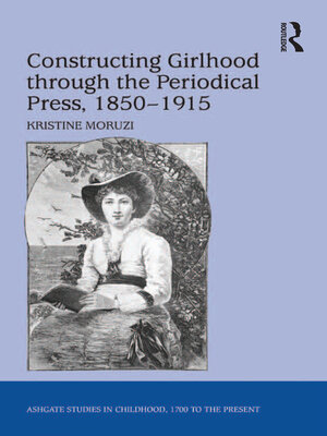 cover image of Constructing Girlhood through the Periodical Press, 1850-1915
